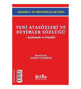 Yeni Atasözleri ve Deyimler Sözlüğü (Açıklamalı ve Örnekli)