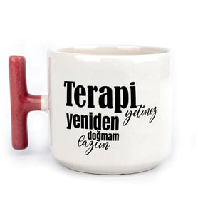 Terapi Yetmez Yeniden Doğmam Lazım Baskılı Kırmızı Kulplu T Kupa