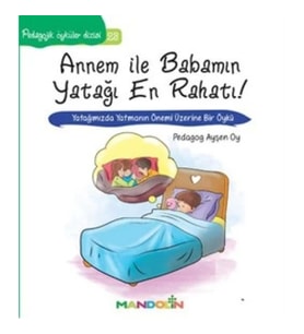 Pedagojik Öyküler: 23 - Annem ile Babamın Yatağı En Rahatı!