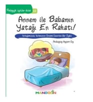 Pedagojik Öyküler: 23 - Annem ile Babamın Yatağı En Rahatı!