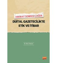 Hakikat Sonrası Çağda DİJİTAL GAZETECİLİKTE ETİK VE İTİBAR