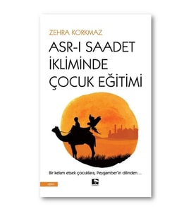 Asr-ı Saadet İkliminde Çocuk Eğitimi
