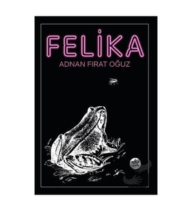 Felika / Adnan Fırat Oğuz