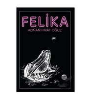 Felika / Adnan Fırat Oğuz