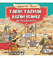 Eğlenceli Tarih: Tarih Yazmak Bizim İşimiz - İlk Türk Devletleri
