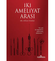 İki Ameliyat Arası - Atilla Yılmaz - Yediveren Yayınları