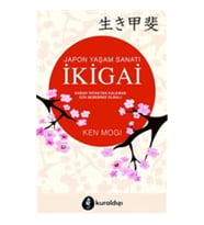 Japon Yaşam Sanatı İkigai (Sabah Yataktan Kalkmak İçin Sebebiniz Olmalı)