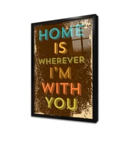 Home Is Whereever Im With You Çerçeveli Cam Tablo