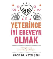 Yeterince İyi Ebeveyn Olmak 0-6 Yaş Dönemi Anne Baba Çuk İlişkisi