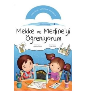 Mekke ve Medine’yi Öğreniyorum