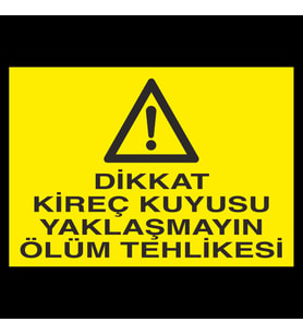 Dikkat Kireç Kuyusu Yaklaşmayın Ölüm Tehlikesi Uyarı Levhası 50x70cm (Karışık)