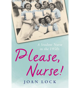 Please, Nurse!: A Student Nurse In The 1950S