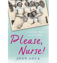 Please, Nurse!: A Student Nurse In The 1950S