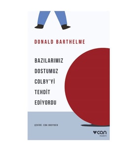 Bazılarımız Dostumuz Colby’yi Tehdit Ediyordu Donald Barthelme Can Sanat Yayınları