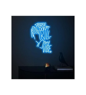 PLEASE DON'T KILL MY VIBE. Yazılı ve Şekilli Neon Tabela