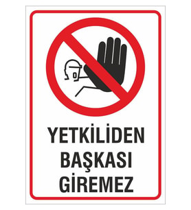 Iş Güvenliği Uyarı Levhası 24x34 Cm. (YETKİLİDEN BAŞKASI GİREMEZ) (İG030) (Çok Renkli)