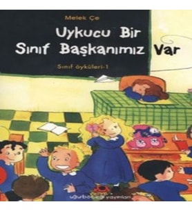 Uykucu Bir Sınıf Başkanımız Var - Sınıf Öyküleri 1