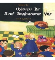 Uykucu Bir Sınıf Başkanımız Var - Sınıf Öyküleri 1