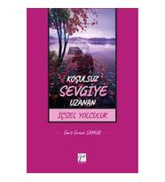 Koşulsuz Sevgiye Uzanan İçsel Yolculuk