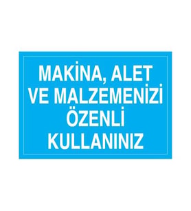 Makina, Alet Ve Malzemenizi Özenli Kullanınız Uyarı Levhası 30x40cm (Karışık)