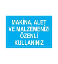 Makina, Alet Ve Malzemenizi Özenli Kullanınız Uyarı Levhası 30x40cm (Karışık)