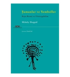 Şamanlar ve Semboller - Kaya Resmi ve Göstergebilim