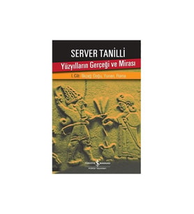 Yüzyılların Gerçeği Ve Mirası I. Cilt İlkçağ: Doğu, Yunan, Roma-Server Tanilli