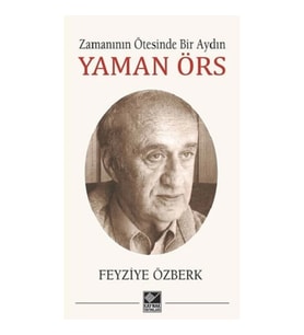 Zamanının Ötesinde Bir Aydın - Yaman Örs