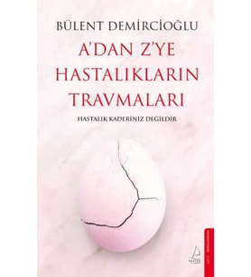 A’dan Z’ye Hastalıkların Travmaları