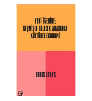 Yeni Üzerine - Geçmişle Gelecek Arasında Kültürel Ekonomi