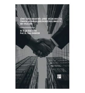 Şirket Birleşmelerinin, Şirket Değerlemesi İle Finansal Açıdan Başarılarının İrdelenmesi Ve Bir Uygu