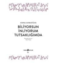 Biliyorsun İnliyorum Tutsaklığımda - Anna Ahmatova
