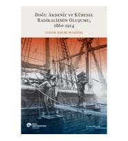 Doğu Akdeniz ve Küresel Radikalizmin Oluşumu (1860-1914)