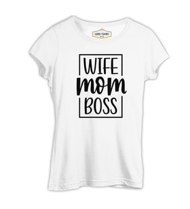 Wife Mom Boss Anneler Günü Beyaz Kadın Tshirt