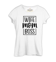 Wife Mom Boss Anneler Günü Beyaz Kadın Tshirt