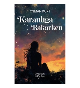 Karanlığa Bakarken
