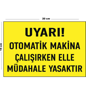 Metal Uyarı Otomatik Makina Çalışırken Elle Müdahale Yasaktır 15 Cm x 20 Cm Uyarı Levhası Yönlendirme Tabelası