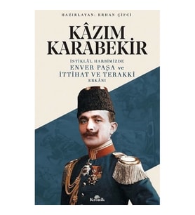 İstiklal Harbimizde Enver Paşa ve İttihat ve Terakki Erkanı