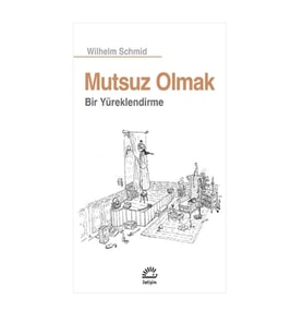 Mutsuz Olmak: Bir Yüreklendirme