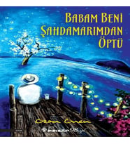 Babam Beni Şahdamarımdan Öptü