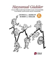 Hayvansal Güdüler İnsan Psikolojisi Ekonomiyi Nasıl Yönlendirir ve Küresel Kapitalizm İçin Niçin Önemlidir - Robert J. Shiller, George A. Akerlof
