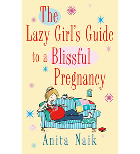 The Lazy Girl'S Guide To A Blissful Pregnancy