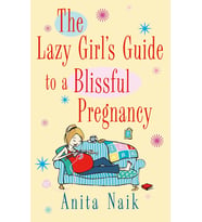 The Lazy Girl'S Guide To A Blissful Pregnancy
