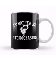 Funny Stormchaser I d Rather Be Storm Chasing Kupa Bardak Porselen