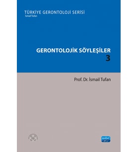 GERONTOLOJİK SÖYLEŞİLER 3 - Türkiye Gerontoloji Serisi