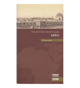 Osmanlı Filistininde Bir Sancak Akka