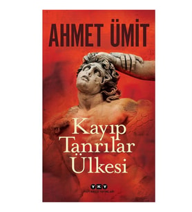 Kayıp Tanrılar Ülkesi Ahmet Ümit Yapı Kredi Yayınları