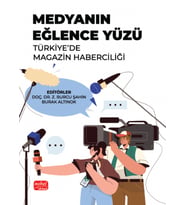 MEDYANIN EĞLENCE YÜZÜ - Türkiye’de Magazin Haberciliği
