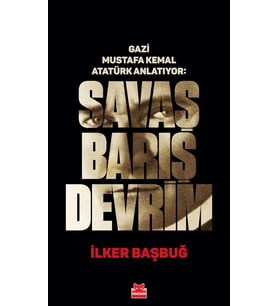 Gazi Mustafa Kemal Atatürk Anlatıyor - Savaş Barış Devrim (Ciltli) (Krem)