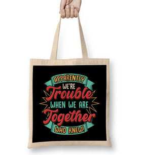 Apparently We re Trouble Together Who Knew Bez Çanta Uzun Saplı
